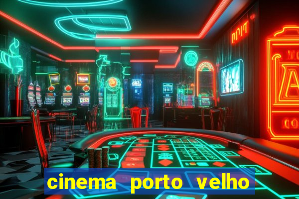 cinema porto velho ig shopping